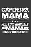 Capoeira Mama wie eine normale Mama nur cooler!: Jahres-Kalender für das Jahr 2020 DinA-5 Jahres-Planer Org