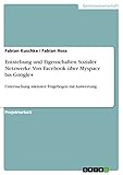 Entstehung und Eigenschaften Sozialer Netzwerke: Von Facebook über Myspace bis Google+: Untersuchung inklusive Fragebogen mit Auswertung