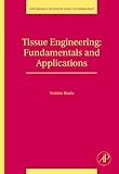 Tissue Engineering: Fundamentals and Applications (Volume 8) (Interface Science and Technology, Volume 8, Band 8)