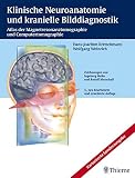 Klinische Neuroanatomie und kranielle Bilddiagnostik: Atlas der Magnetresonanztomographie und Computertomograp