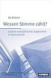 Wessen Stimme zählt?: Soziale und politische Ungleichheit in Deutschland (Schriften aus dem MPI für Gesellschaftsforschung, 91)