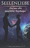 Seelenliebe - eine neue Ära menschlicher Beziehung