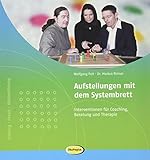 Aufstellungen mit dem Systembrett: Praxisbücher für den pädagogischen Alltag. Interventionen für Coaching, Beratung und Therap