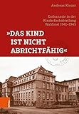 »Das Kind ist nicht abrichtfähig«: »Euthanasie« in der Kinderfachabteilung Waldniel 1941–1943 (Rheinprovinz)