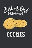 Just A Girl Who Loves Cookies: Blank Lined Journal Cookies present for Girls To Write in Cookies Gift idea| 6x9 Soft Cover Matte Finish 120 Pag
