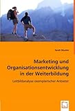 Marketing und Organisationsentwicklung in der Weiterbildung: Leitbildanalyse exemplarischer Anb