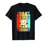 I Want Tofu Tonight, Nachhaltig Vegetarier Veganer Geschenk T-S