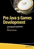 Pro Java 9 Games Development: Leveraging the JavaFX API