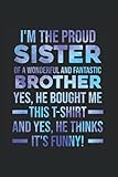I'm the proud Sister of a wonderful and fantastic Brother Yes, he bought me this T-shirt and yes, he thinks it's funny!: Brother & Sister & Sister ... x 9' Family Planner for Siblings & B