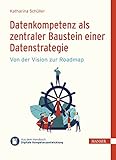 Datenkompetenz als zentraler Baustein einer Datenstrategie: Von der Vision zur Roadmap