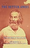 The Better Angel: Walt Whitman in the Civil W