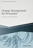 Change Management für Personaler: Die digitale Arbeitswelt mitgestalten (Haufe Fachbuch)