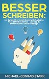 Besser schreiben: wie du kreative, fesselnde und unterhaltsame Texte schreiben kannst – schreibe die besten Bücher, Artikel und Blog