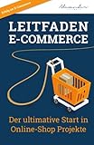 Leitfaden E-Commerce: Der ultimative Start in Online-Shop Projek