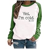 Yes, i'm Cold Damen Pullover T-Shirt mit Lustiger Buchstabe Grafik Langarmshirt Oberteile O Ausschnitt mit Farbblock Hipster Bluse Hemd Frauen Lockere lässiges Sweatshirt Tunika Shirts Top