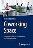 Coworking Space: Geschäftsmodell für Entrepreneure und Wissensarb