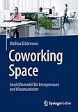 Coworking Space: Geschäftsmodell für Entrepreneure und Wissensarb