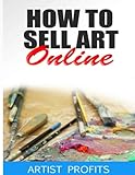 How to Sell Art Online- Create Your Art Business Selling on eBay, Etsy and More!