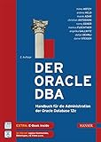 Der Oracle DBA: Handbuch für die Administration der Oracle Database 12c: Handbuch für die Administration der Oracle Database 12c. Inkl. E-Book