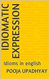 Idiomatic expression: Idioms in english (English Edition)