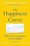The Happiness Curve: Why Life Gets Better After Midlife (English Edition)