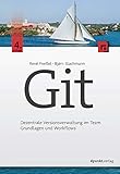 Git: Dezentrale Versionsverwaltung im Team – Grundlagen und Workflow