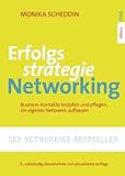 Erfolgsstrategie Networking: Business-Kontakte knüpfen, organisieren, ein eigenes Netzwerk aufbauen; 6., vollständig überarbeitete und aktualisierte Auflag