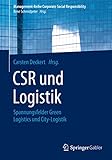 CSR und Logistik: Spannungsfelder Green Logistics und City-Logistik (Management-Reihe Corporate Social Responsibility)