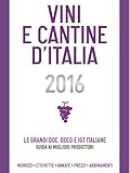 Vini e Cantine d'Italia 2016: Le grandi doc, docg e igt italiane: guida ai migliori produttori (Delibo Vol. 3) (Italian Edition)