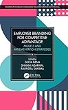 Employer Branding for Competitive Advantage: Models and Implementation Strategies (Information Technology, Management and Operations Research Practices) (English Edition)