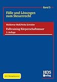 Falltraining Körperschaftsteuer: Fälle und Lösungen zum Steuerrecht Band 5