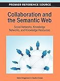 Collaboration and the Semantic Web: Social Networks, Knowledge Networks, and Knowledge Resources (Advances in Human and Social Aspects of Technology)