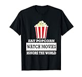 Eat Popcorn Watch Movies Ignore The World - movies lovers T-S