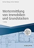 Wertermittlung von Immobilien und Grundstücken - mit Arbeitshilfen online (Haufe Praxisratgeber)