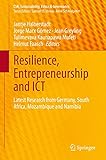 Resilience, Entrepreneurship and ICT: Latest Research from Germany, South Africa, Mozambique and Namibia (CSR, Sustainability, Ethics & Governance) (English Edition)