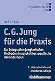 C. G. Jung für die Praxis: Zur Integration jungianischer Methoden in psychotherapeutische Behandlung