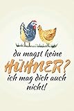 Du magst keine Hühner?: Hühner NOTIZBUCH | Format 6x9' (ca. DIN A5) | 120 Seiten Softcover | Kariert, kariertes papier, Karopapier | Witziges Geflügel Geschenk für Bauern die gerne Hü