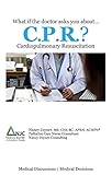What if the doctor asks you about...CPR Cardiopulmonary Resuscitation (English Edition)