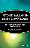 Beyond Sarbanes-Oxley Compliance: Effective Enterprise Risk Manag