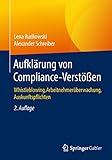 Aufklärung von Compliance-Verstößen: Whistleblowing, Arbeitnehmerüberwachung, Auskunftsp