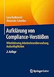 Aufklärung von Compliance-Verstößen: Whistleblowing, Arbeitnehmerüberwachung, Auskunftsp