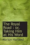 The Royal Road : or, Taking Him at His W