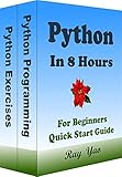 PYTHON in 8 Hours, For Beginners, Learn Coding Fast!: Python Programming Quick Start Guide & Exercises (English Edition)