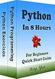 PYTHON in 8 Hours, For Beginners, Learn Coding Fast!: Python Programming Quick Start Guide & Exercises (English Edition)