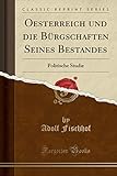 Oesterreich und die Bürgschaften Seines Bestandes: Politische Studie (Classic Reprint)