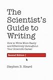 The Scientist’s Guide to Writing, 2nd Edition: How to Write More Easily and Effectively throughout Your Scientific Career (English Edition)