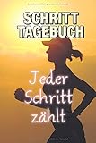 Schritt Tagebuch - Jeder Schritt zählt: Schrittzähler Buch. Deine Schritte im Überblick. Zur Motivation, Spazieren und S