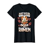 Just A Girl Who Loves Dogs And Ramen für Frauen und Mädchen T-S