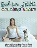 Stretching to Stay Young Yoga - Book for Adults Coloring Books: Easy Poses, Meditations, Perfect 54+ Simple Home Exercises to Yoga Poses Coloring Book of Yog