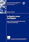 In-Supplier versus Out-Supplier: Determinanten des Wechselverhaltens industrieller Nachfrager (Business-to-Business-Marketing)